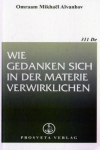 Książka Wie Gedanken sich in der Materie verwirklichen Omraam M. Aivanhov