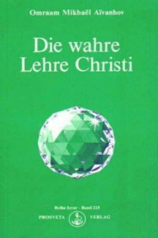 Kniha Die wahre Lehre Christi Omraam M. Aivanhov