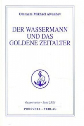 Könyv Der Wassermann und das Goldene Zeitalter Omraam M. Aivanhov