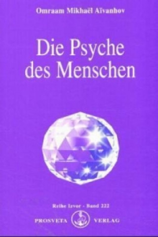 Carte Die Psyche des Menschen Omraam M. Aivanhov