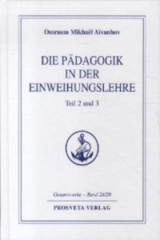 Carte Die Pädagogik in der Einweihungslehre. Bd.2/3 Omraam M. Aivanhov