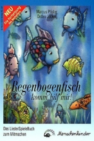 Книга Regenbogenfisch, komm hilf mir!, Das LiederSpieleBuch zum Mitmachen Marcus Pfister