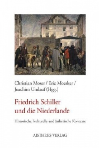 Könyv Friedrich Schiller und die Niederlande Christian Moser