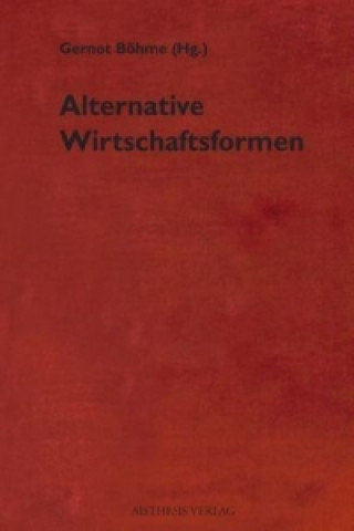 Könyv Alternative Wirtschaftsformen Gernot Böhme