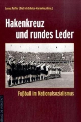 Könyv Hakenkreuz und rundes Leder Lorenz Peiffer