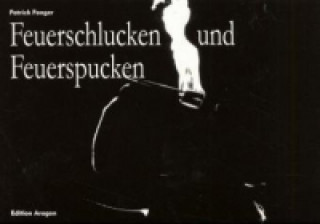 Book Feuerschlucken und Feuerspucken Patrick Fonger