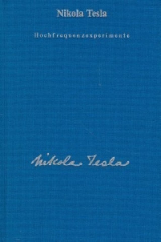 Könyv Gesamtausgabe / Hochfrequenzexperimente und Patente Nikola Tesla