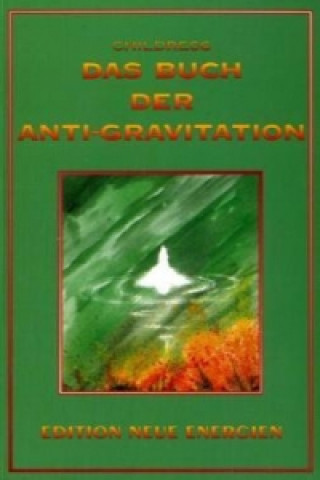 Kniha Das Buch der Anti-Gravitation David Hatcher Childress