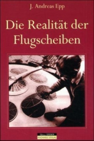 Könyv Die Realität der Flugscheiben J. Andreas Epp