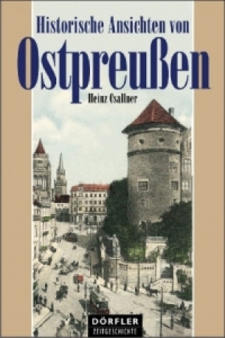 Carte Historische Ansichten von Ostpreussen Heinz Csallner