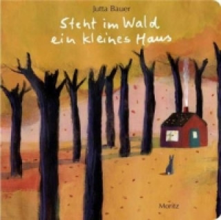 Könyv Steht im Wald ein kleines Haus Jutta Bauer