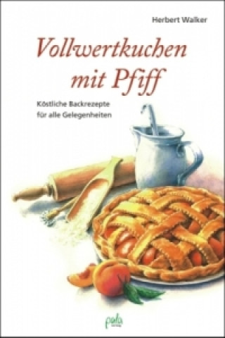 Książka Vollwertkuchen mit Pfiff Herbert Walker