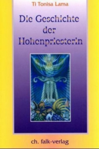 Книга Die Geschichte der Hohenpriesterin. Tl.1 i Tonisa Lama