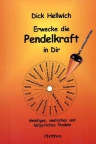 Книга Erwecke die Pendelkraft in Dir Dirk Hellwich