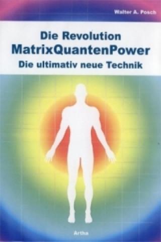 Книга Die Revolution - MatrixQuantenPower Walter A. Posch