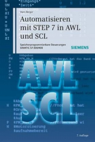 Könyv Automatisieren mit STEP 7 in AWL und SCL 7e Speicherprogrammierbare Steuerungen SIMATIC SIMATIC S7-300/400 Hans Berger