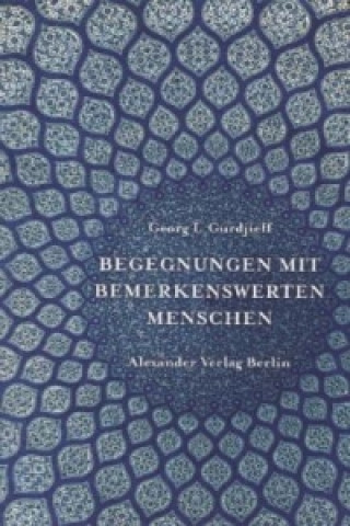 Kniha Begegnungen mit bemerkenswerten Menschen Georg I. Gurdjieff