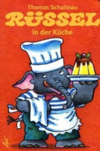 Könyv Rüssel in der Küche Thomas Schallnau