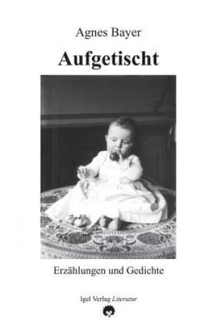 Könyv Aufgetischt Agnes Bayer