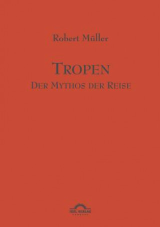 Książka Tropen. Der Mythos der Reise Robert Müller