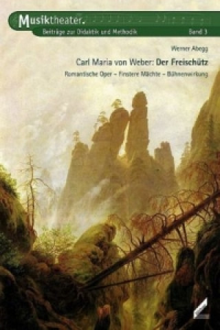 Książka Carl Maria von Weber: Der Freischütz Werner Abegg