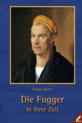 Kniha Die Fugger in ihrer Zeit Franz Herre
