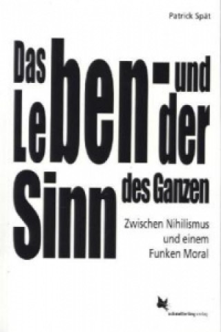 Carte Das Leben - und der Sinn des Ganzen Patrick Spät