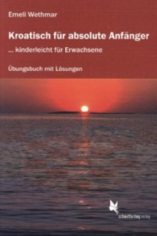 Kniha Kroatisch für absolute Anfänger (Übungsheft) Emeli Wethmar