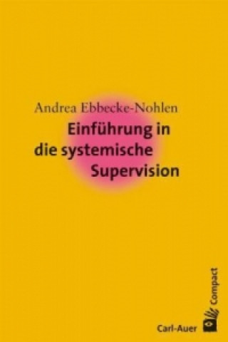 Kniha Einführung in die systemische Supervision Andrea Ebbecke-Nohlen