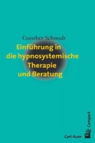 Książka Einführung in die hypnosystemische Therapie und Beratung Gunther Schmidt