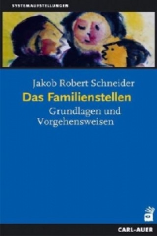 Książka Das Familienstellen Jakob R. Schneider