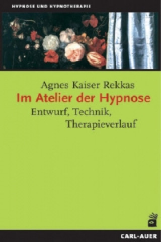 Könyv Im Atelier der Hypnose Agnes Kaiser Rekkas