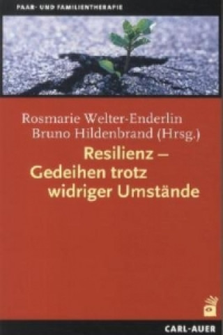 Könyv Resilienz, Gedeihen trotz widriger Umstände Rosmarie Welter-Enderlin