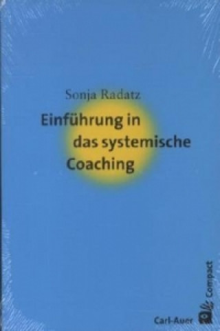 Könyv Einführung in das systemische Coaching Sonja Radatz