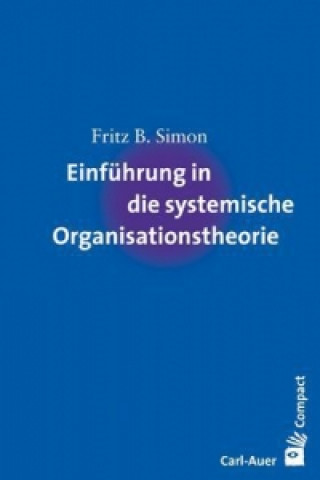 Könyv Einführung in die systemische Organisationstheorie Fritz B. Simon