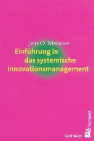 Kniha Einführung in das systemische Innovationsmanagement Jens O. Meissner