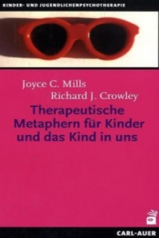 Kniha Therapeutische Metaphern für Kinder und das Kind in uns Joyce C. Mills