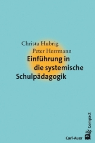 Kniha Einführung in die systemische Schulpädagogik Christa Hubrig