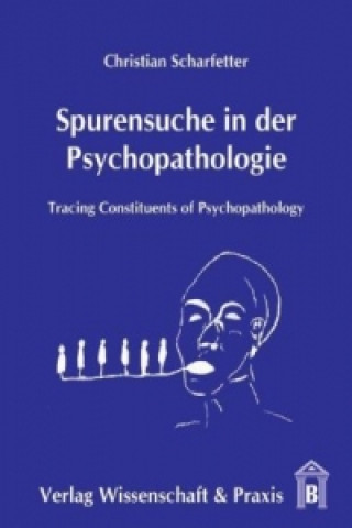 Könyv Spurensuche in der Psychopathologie. Christian Scharfetter