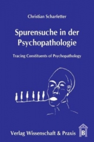 Knjiga Spurensuche in der Psychopathologie. Christian Scharfetter