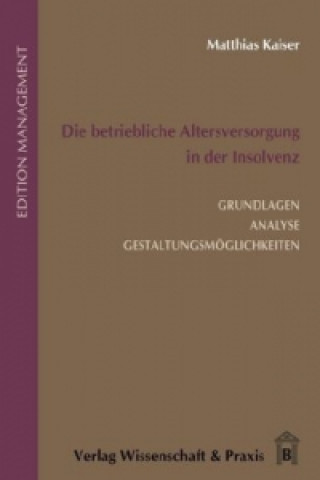 Книга Die betriebliche Altersversorgung in der Insolvenz. Matthias Kaiser