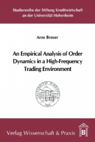 Buch An Empirical Analysis of Order Dynamics in a High Frequency Trading Environment. Arne Breuer