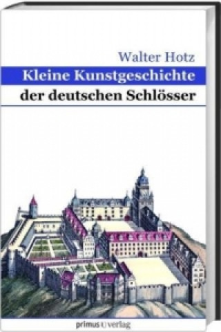 Kniha Kleine Kunstgeschichte der deutschen Schlösser Walter Hotz