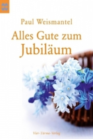 Kniha Alles Gute zum Jubiläum Paul Weismantel