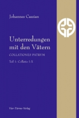 Kniha Unterredungen mit den Vätern - Collationes patrum. Tl.1 ohannes Cassianus