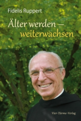 Книга Älter werden - weiterwachsen Fidelis Ruppert