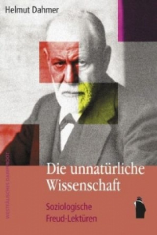 Könyv Die unnatürliche Wissenschaft Helmut Dahmer
