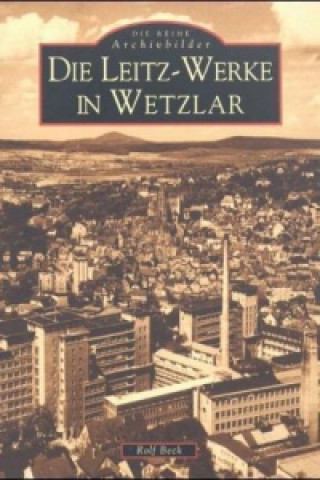 Kniha Die Leitz-Werke in Wetzlar Rolf Beck