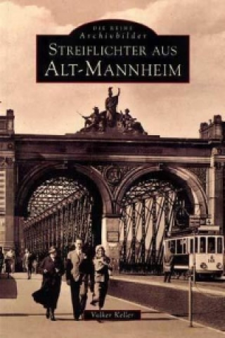Buch Streiflichter aus Alt-Mannheim Volker Keller