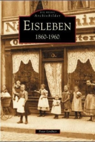 Könyv Eisleben 1860-1960 Peter Lindner